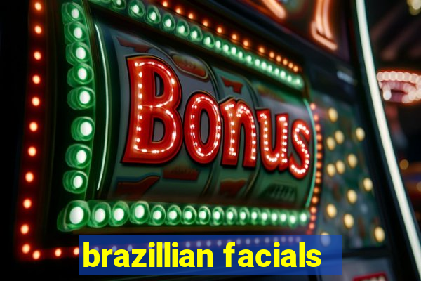 brazillian facials